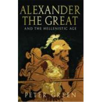 Alexander The Great And The Hellenistic Age Broch P Green Auteur