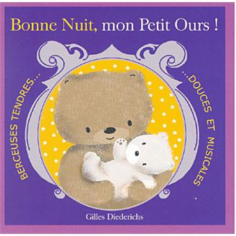Couverture de Bonne Nuit, mon Petit Ours ! : Berceuses tendres.... douces et musicales