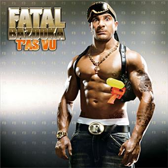 Fatal Bazooka - T'As Vu Fatal Bazooka - T'As Vu