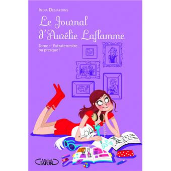 Le journal d'Aur&eacute;lie Laflamme Tome 1 Extraterrestre ou presque