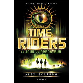 Time Riders Tome 2 Le jour du pr&eacute;dateur Alex Scarrow broch&eacute;