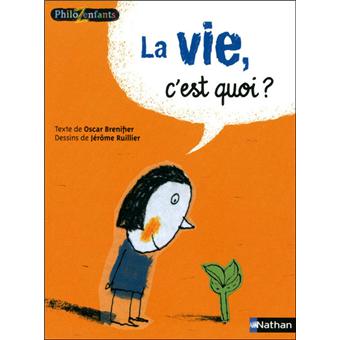 La vie, c'est quoi ?  broché  Oscar Brenifier, Jérôme Ruillier, Livre
