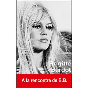 Adulée, adorée ou détestée, Brigitte Bardot,sex symbol des années