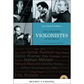 Grands violonistes du XXe siècle : de Kreisler à Kremer, 1875-1947