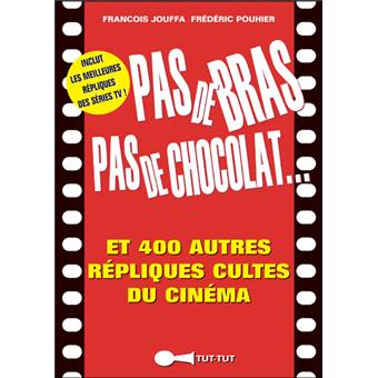 pas de bras pas de chocolat et 300 autres r 233 pliques pas de bras pas de chocolat et 300 autres r 233 pliques