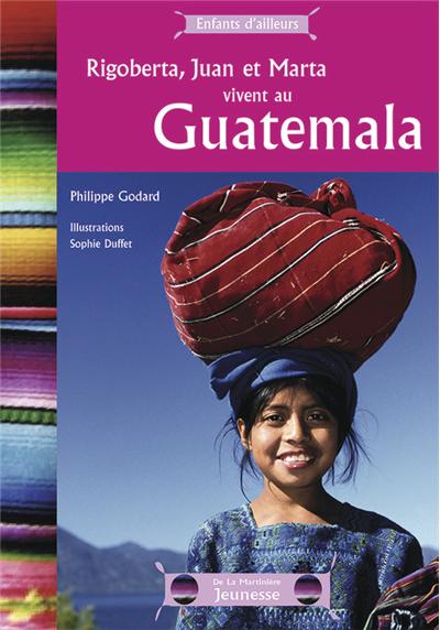 Couverture de Rigoberta, Juan et Marta vivent au Guatemala