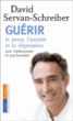 Guérir le stress, l'anxiété, la dépression sans médicaments
