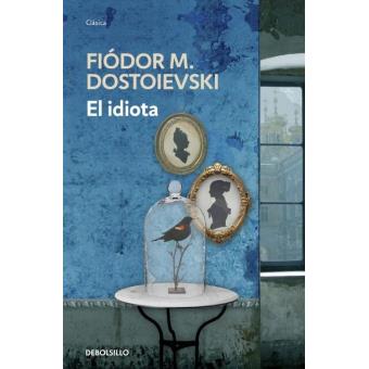 El idiota Fiódor Dostoyevski 5 en libros Fnac