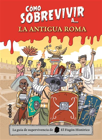 C Mo Sobrevivir A La Antigua Roma El Fisg N Hist Rico En Libros