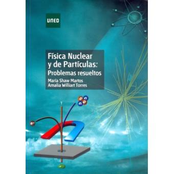 F Sica Nuclear Y De Part Culas Problemas Resueltos En Libros Fnac