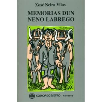 Memorias Dun Neno Labrego Xose Neira Vilas En Libros Fnac