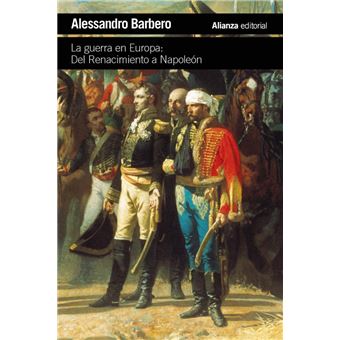 La Guerra En Europa Del Renacimiento A Napole N Alessandro Barbero