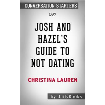 Josh And Hazel S Guide To Not Dating By Christina Lauren