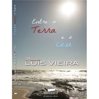 Entre A Terra E O Ceu Vieira Padre Luis Compra Livros Na Fnac Pt