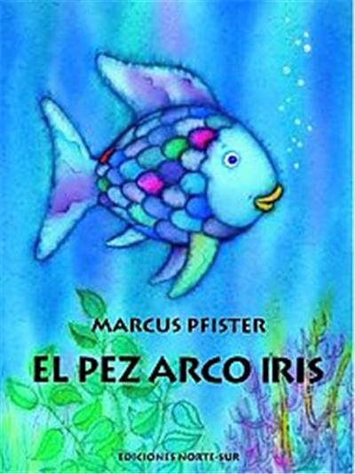 El Pez Arco Iris Rainbow Fish Marcus Pfister Marcus Pfister