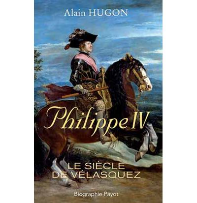 Couverture de Philippe IV : le siècle de Vélasquez