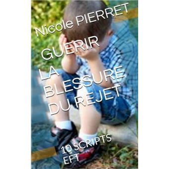 Guérir de la blessure du rejet 10 scripts EFT ebook ePub Nicole