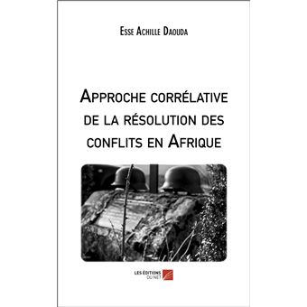 Approche Corr Lative De La R Solution Des Conflits En Afrique Broch