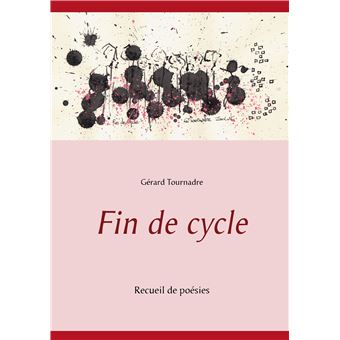 Fin de cycle Recueil de poésies broché Gerard Tournadre Achat