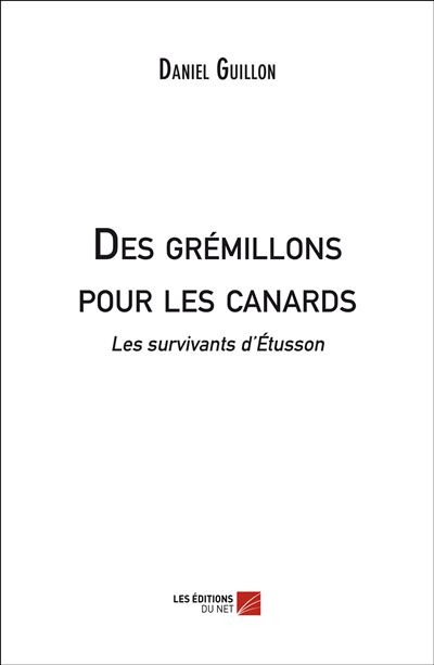 Des grémillons pour les canards broché Daniel Guillon Achat Livre