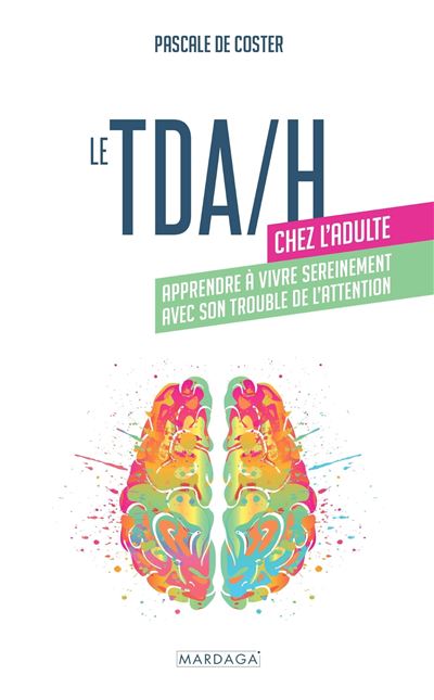 Le Tda H Chez L Adulte Broch Pascale De Coster Livre Tous Les