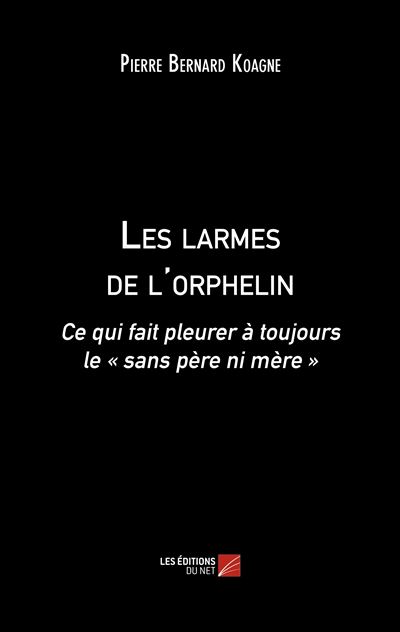 Les larmes de l orphelin Ce qui fait pleurer à toujours le sans père