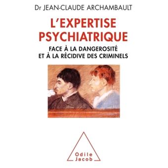 L Expertise Psychiatrique Face La Dangerosit Et La R Cidive Des