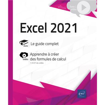 Excel 2021 Livre avec complément vidéo Apprendre à créer des