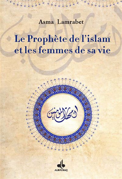 Le Proph Te De L Islam Et Les Femmes De Sa Vie Broch Asma Lamrabet