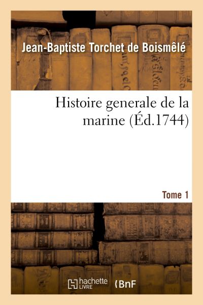 Histoire generale de la marine Tome 1 Tome 1 broché Jean Baptiste