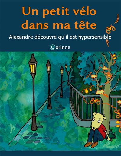 Un petit vélo dans ma tête Alexandre découvre qu il est hypersensible