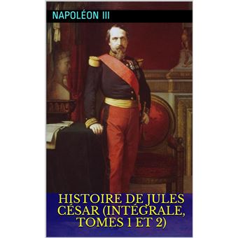 Histoire de Jules César Intégrale Tomes 1 et 2 ebook ePub