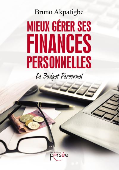 Mieux gérer ses finances personnelles Le budget personnel Le budget