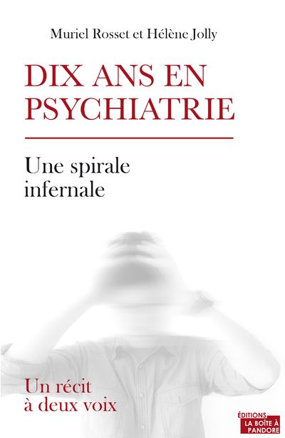 Dix ans en psychiatrie Un récit à deux voix broché Muriel Rosset