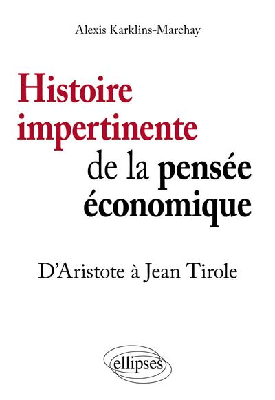 Histoire Impertinente De La Pens E Conomique Daristote Jean Tirole