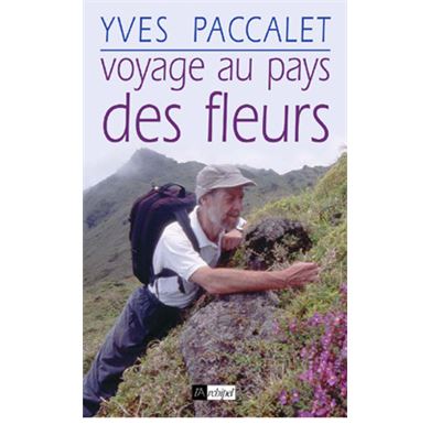 Voyage au pays des fleurs broché Yves Paccalet Achat Livre fnac