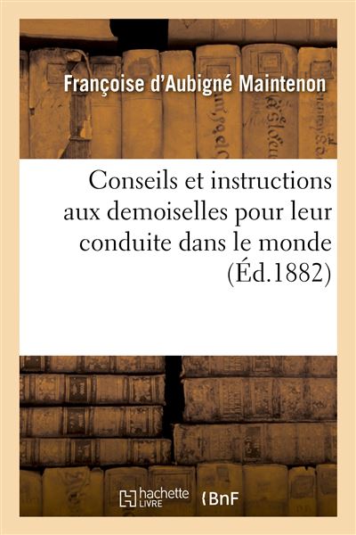 Conseils Et Instructions Aux Demoiselles Pour Leur Conduite Dans Le