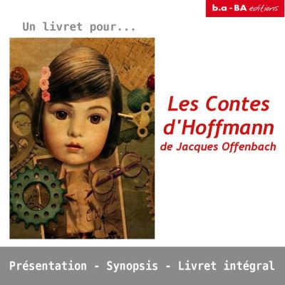 Un Livret Pour Les Contes D Hoffmann De Jacques Offenbach Sophie