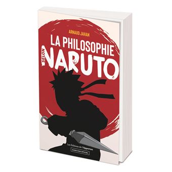 La philosophie selon Naruto broché Arnaud Jahan Achat Livre fnac