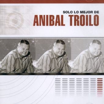 Solo Lo Mejor De Anibal Troilo Cd Album Achat Prix Fnac