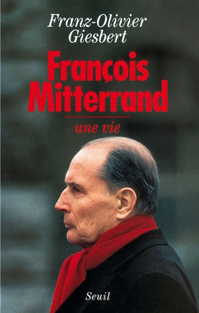 François Mitterrand une vie relié Franz Olivier Giesbert Achat