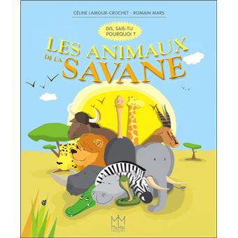 Les Animaux De La Savane Dis Sais Tu Pourquoi Dis Sais Tu