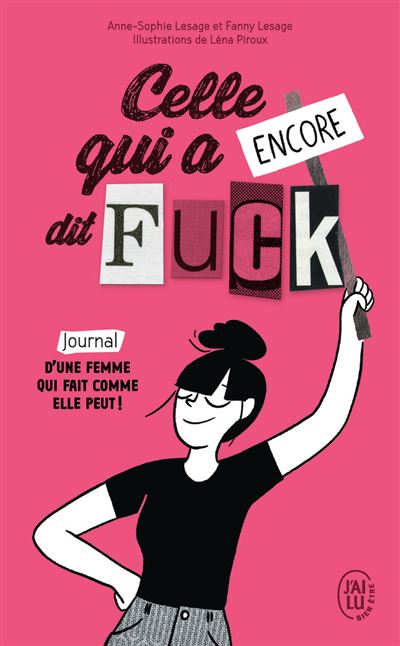 Celle Qui A Encore Dit Fuck Journal D Une Femme Qui Fait Comme Elle