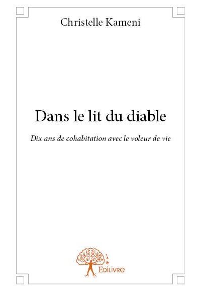 Dans Le Lit Du Diable Dix Ans De Cohabitation Avec Le Voleur De Vie