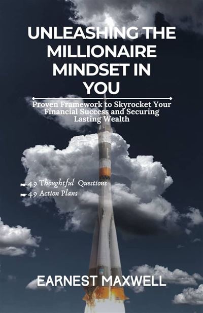 Unleashing The Millionaire Mindset In You Proven Framework To Skyrocket