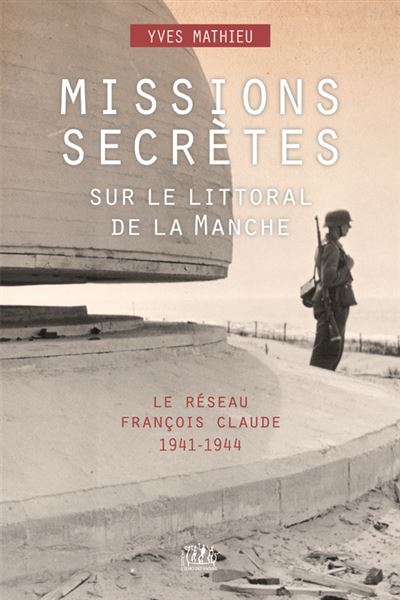 Missions Secr Tes Sur Le Littoral De La Manche Le R Seau Fran Ois