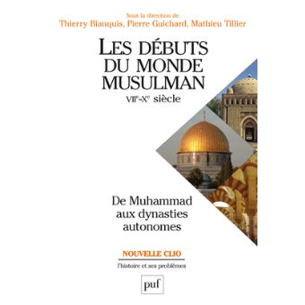 Les débuts du monde musulman VIIe Xe siècle De Muhammad aux