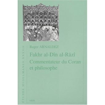 Fakhr Al D N Al R Z Commentateur Du Coran Et Philosophe Broch