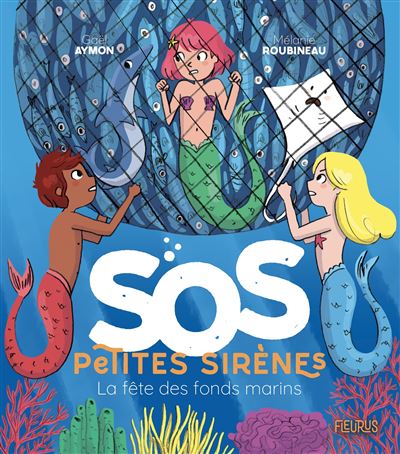 Sos Petites Sir Nes La F Te Des Fonds Marins Ga L Aymon M Lanie