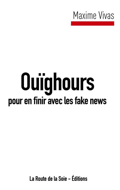 Ouïghours pour en finir avec les fake news broché Maxime Vivas